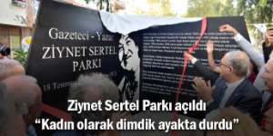 Gazeteci Ziynet Sertel’in adı doğduğu yerde yaşayacak