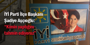 İYİ Parti İlçe Başkanlığı’na saldırı