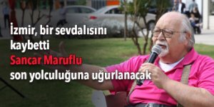 Sancar Maruflu hayatını kaybetti