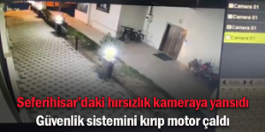 Seferihisar’da akıl almaz hırsızlık
