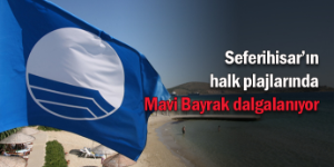 Seferihisar’da Mavi Bayrak bereketi