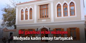Seferihisar’da medyada kadın konuşulacak