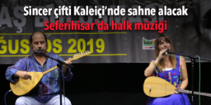 Sincer çifti türküleriyle Kaleiçi’nde sahne alacak
